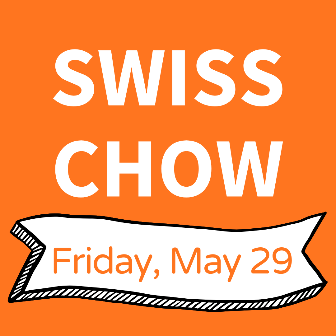 Swiss Chow: Friday, May 29