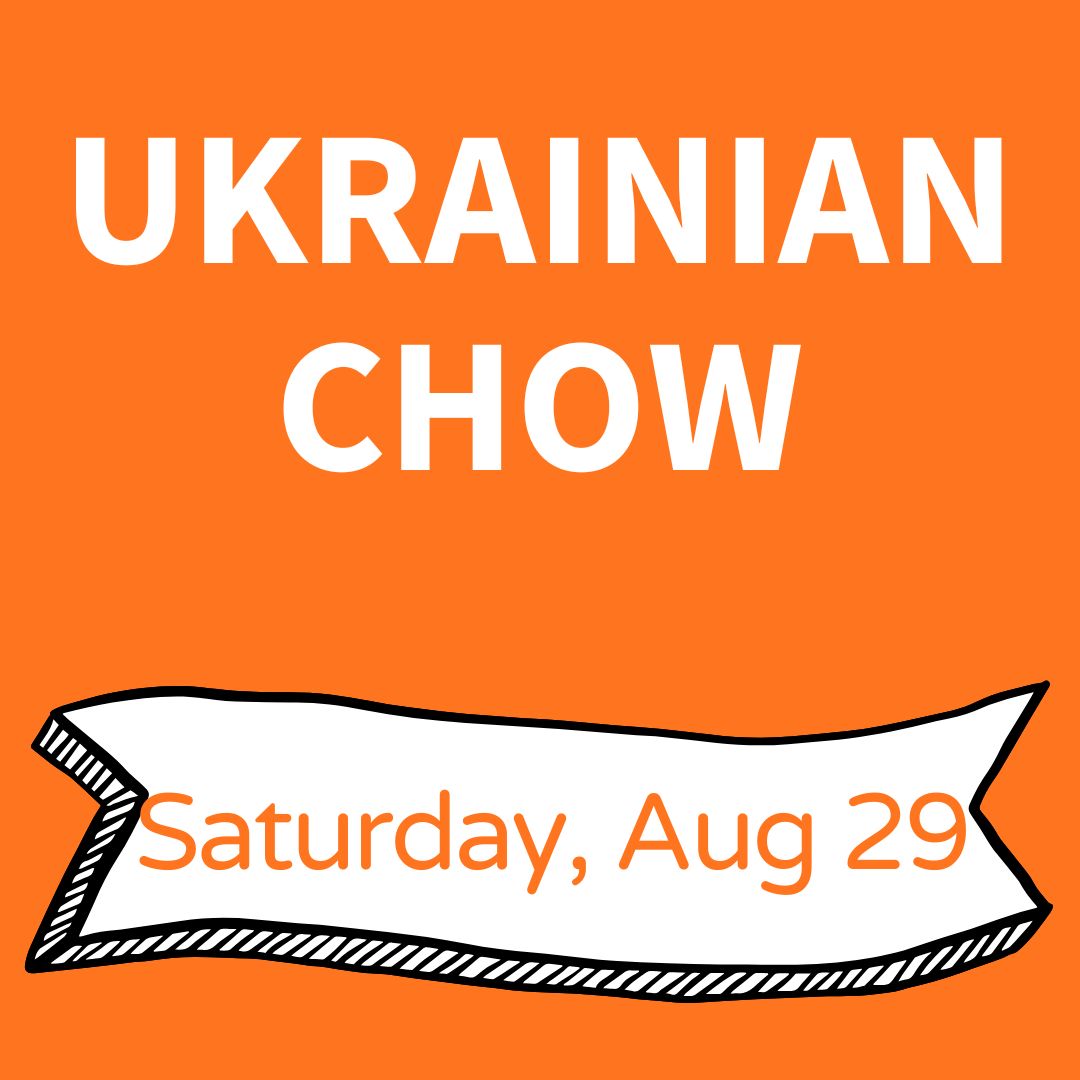 Ukrainian Chow: Saturday, Aug 29